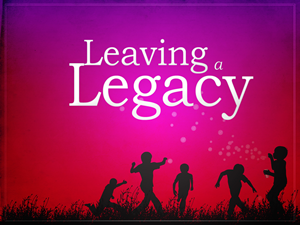 Creating Your Legacy
